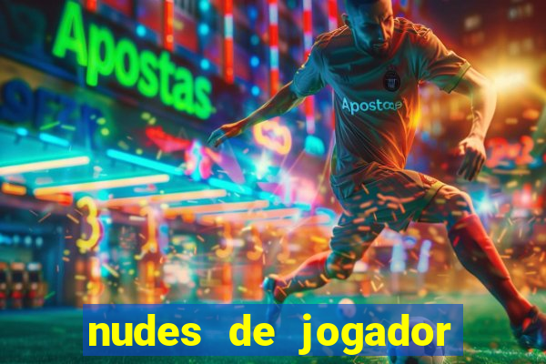 nudes de jogador de futebol